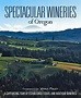Spectacular Wineries Of Oregon Book